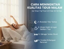 Cara Meningkatkan Kualitas Tidur Malam Agar Bangun Pagi Terasa Lebih Segar dan Berenergi